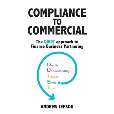 Compliance to Commercial: The QUIET approach to Finance Business Partnering