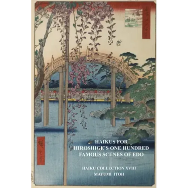 Haikus for Hiroshige's One Hundred Famous Scenes of EDO: Haiku Collection XVIII