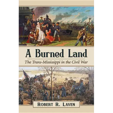 A Burned Land: The Trans-Mississippi in the Civil War