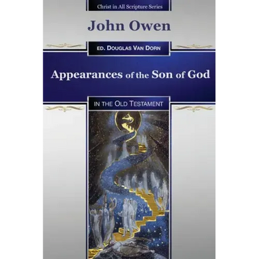 Appearances of the Son of God: in the Old Testament