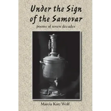 Under the Sign of the Samovar: poems of seven decades