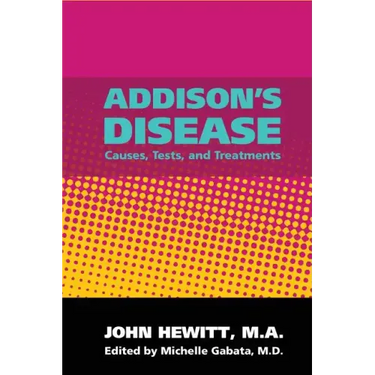 Addison's Disease: Causes, Tests, and Treatments