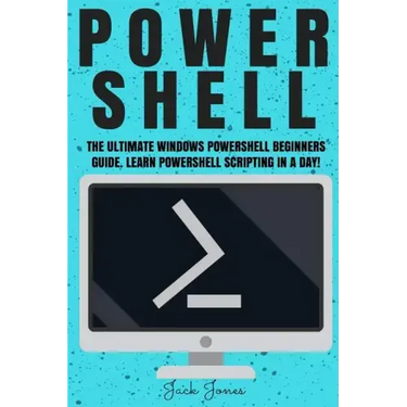 Powershell: The Ultimate Windows Powershell Beginners Guide. Learn Powershell Scripting In A Day!