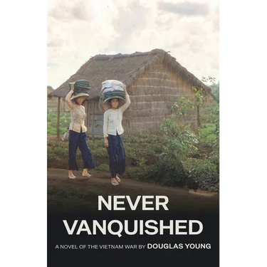 Never Vanquished: A Novel of the Vietnam War