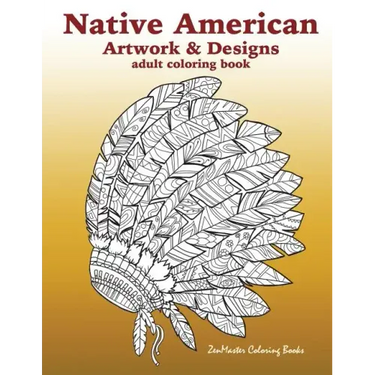 Native American Artwork and Designs Adult Coloring Book: A Coloring Book for Adults inspired by Native American Indian Styles and Cultures: owls, drea