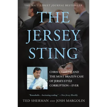 The Jersey Sting: Chris Christie and the Most Brazen Case of Jersey-Style Corruption---Ever