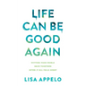 Life Can Be Good Again