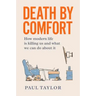 Death by Comfort: How modern life is killing us and what we can do about it