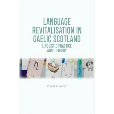 Language Revitalisation in Gaelic Scotland: Linguistic Practice and Ideology