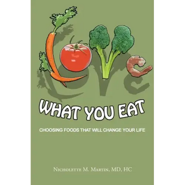 Love What You Eat: Choosing Foods That Will Change Your Life