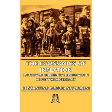 The Economics of Inflation - A Study of Currency Depreciation in Post War Germany