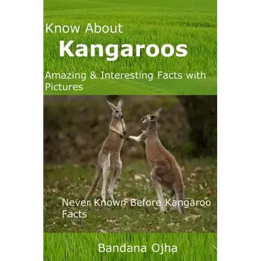 Know About Kangaroos: Amazing & Interesting Facts with Pictures: Never Known Before Kangaroo Facts