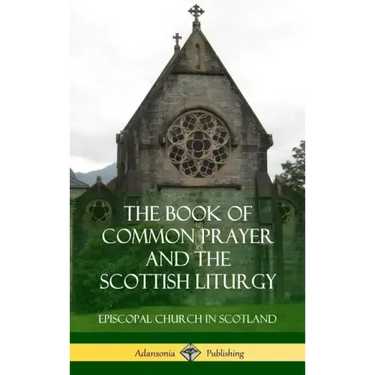 The Book of Common Prayer and The Scottish Liturgy (Hardcover)