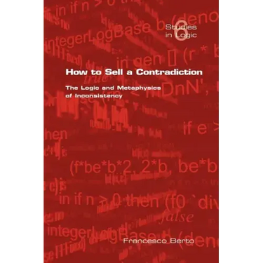 How to Sell a Contradiction: The Logic and Metaphysics of Inconsistency