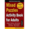 Mixed Puzzles Activity Book for Adults: 200 Medium to Very Hard Puzzles & 6 Puzzle Types (Jigsaw Sudoku, Battleships, Fillomino, Minesweeper, Futoshik