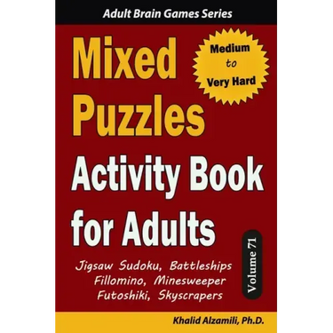 Mixed Puzzles Activity Book for Adults: 200 Medium to Very Hard Puzzles & 6 Puzzle Types (Jigsaw Sudoku, Battleships, Fillomino, Minesweeper, Futoshik