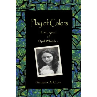 Play of Colors: The Legend of Opal Whiteley