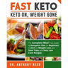 Fast Keto: Keto On, Weight Gone: The Complete Meal Prep Guide of Ketogenic Diet for Beginners in 2018 for Weight Loss and Save Ti