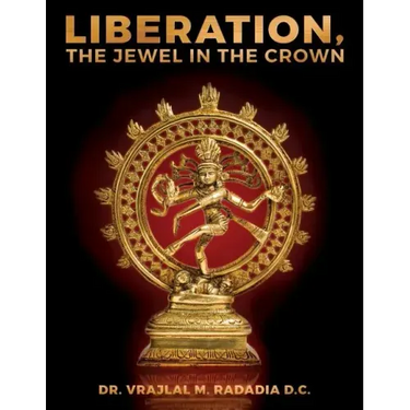 LIBERATION, The Jewel in the Crown: Enlighten, Keval Gyana, Brahm Gyana, Jivanmukta, Nirvana, Sadchitananda, Shivatva, Ishvaratva, Aatma, Mukti