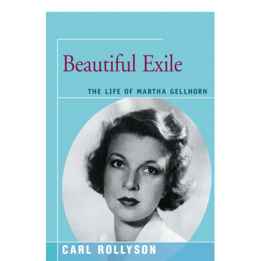 Beautiful Exile: The Life of Martha Gellhorn