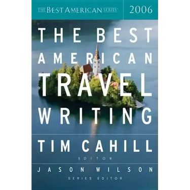 The Best American Travel Writing 2006