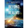 Beyond Earthly Realms: An End Time Prophetic Wake Up Call