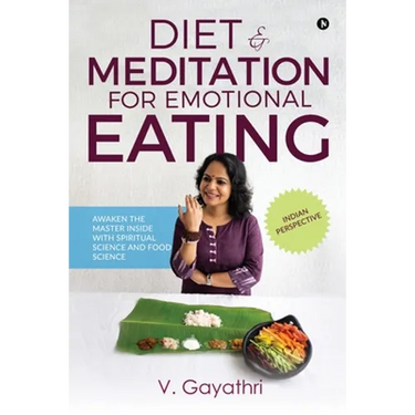 Diet & Meditation for Emotional Eating: Awaken the Master Inside with Spiritual Science and Food Science