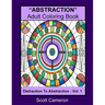 "ABSTRACTION" Adult Coloring Book: Abstraction to Distraction