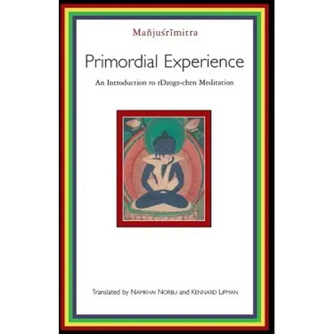 Primordial Experience: An Introduction to Dzog-Chen Meditation