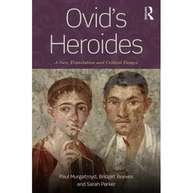 Ovid's Heroides: A New Translation and Critical Essays