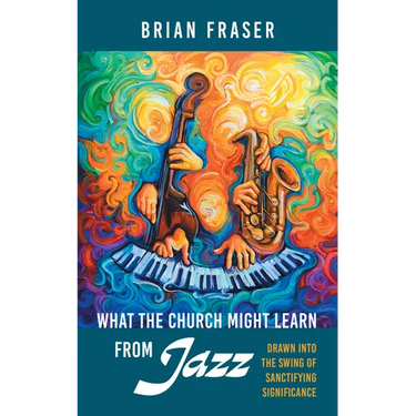 What the Church Might Learn from Jazz: Drawn Into the Swing of Sanctifying Significance