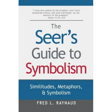 The Seer's Guide to Symbolism: Similitudes, Metaphors, and Symbolism