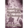 Researches in Teutonic Mythology