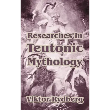 Researches in Teutonic Mythology