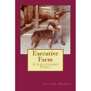 Executive Farm: A Leadership Fable