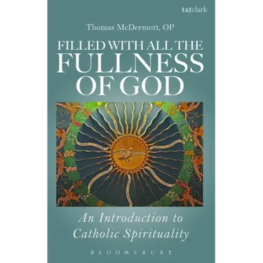 Filled with All the Fullness of God: An Introduction to Catholic Spirituality