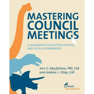 Mastering Council Meetings: A Guidebook for Elected Officials and Local Governments