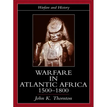 Warfare in Atlantic Africa, 1500-1800