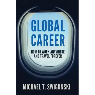 Global Career: How to Work Anywhere and Travel Forever