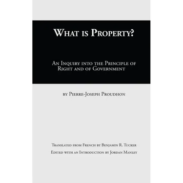 What Is Property?: An Inquiry into the Principle of Right and of Government