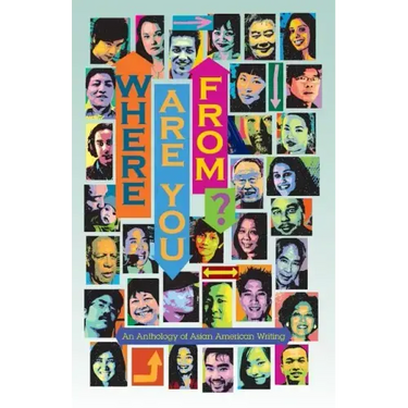 Where Are You From?: An Anthology of Asian American Writing