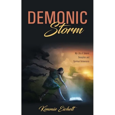 Demonic Storm: My Life of Satanic Deception and Spiritual Deliverance