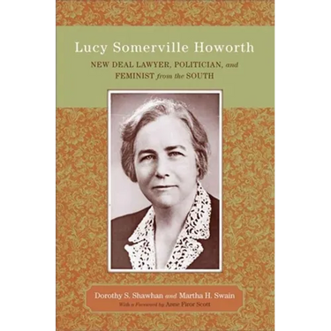 Lucy Somerville Howorth: New Deal Lawyer, Politician, and Feminist from the South