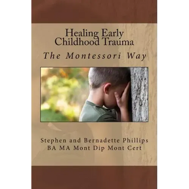 Healing Early Childhood Trauma: The Montessori Way
