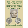 The Lives of the Twelve Caesars -Vespasian, Titus & Domitian-