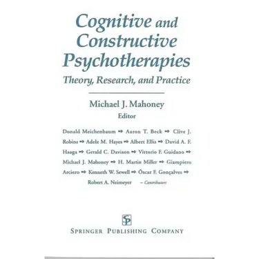 Cognitive and Constructive Psychotherapies: Theory, Research and Practice