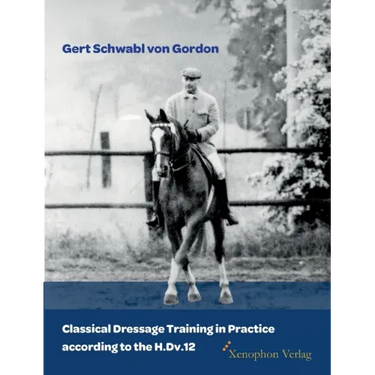 Classical Dressage Training in Practice according to the H.Dv.12