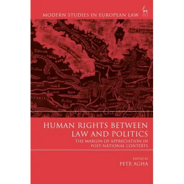 Human Rights Between Law and Politics: The Margin of Appreciation in Post-National Contexts