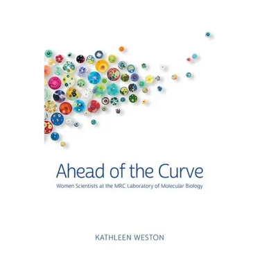 Ahead of the Curve: Women Scientists at the Mrc Laboratory of Molecular Biology