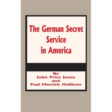 The German Secret Service in America